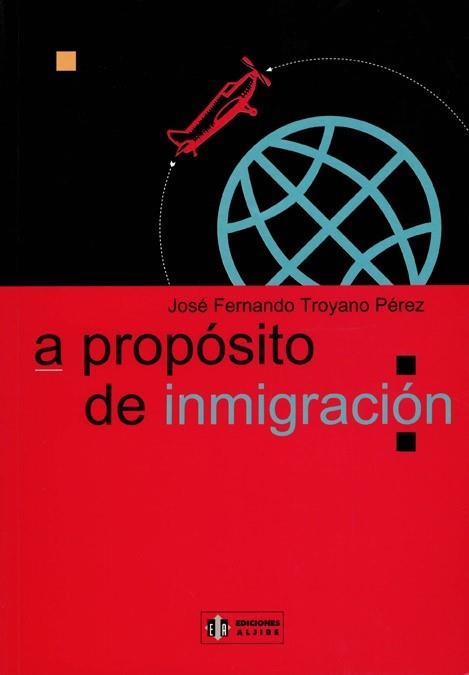 A PROPOSITO DE INMIGRACION | 9788497000086 | TROYANO PEREZ,JOSE FERNANDO