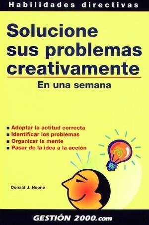 SOLUCIONE SUS PROBLEMAS CREATIVAMENTE EN UNA SEMANA | 9788480884730 | NOONE,DONALD J.