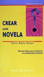 CREAR UNA NOVELA.MANUAL BASICO PARA ESCRITORES NO PROFESIONALES (TODAVIA) | 9788423924646 | KOHAN,SILVIA ADELA