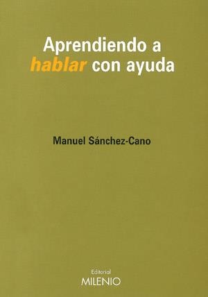 APRENDIENDO A HABLAR CON AYUDA | 9788489790728 | SANCHEZ-CANO,MANUEL