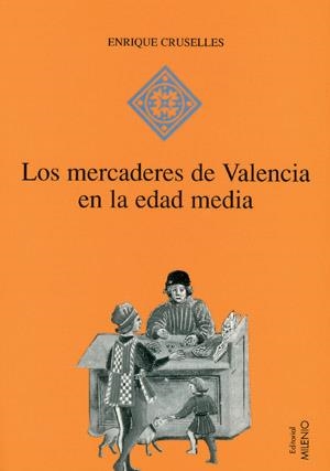 MERCADERES DE VALENCIA EN LA EDAD MEDIA | 9788489790681 | CRUSELLES,ENRIQUE