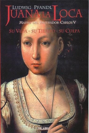 JUANA LA LOCA ,VIDA,SU TIEMPO Y SU CULPA(MADRE DE CARLOS V) | 9788482393735 | PFANDL,LUDWIG