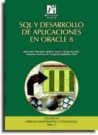 SQL Y DESARROLLO DE APLICACIONES EN ORACLE 8 | 9788480213189 | MARQUES ANDRES,MERCEDES ALIAGA ESTELLES,JOSE I. GARCIA GIL,SALVADOR QUINTANA ORTI,GREGORIO