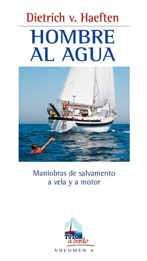 HOMBRE AL AGUA.MANIOBRAS DE SALVAMENTO A VELA Y A MOTOR | 9788479022976 | HAEFTEN,DIETRICH V.