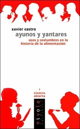 AYUNOS Y YANTARES. USOS Y COSTUMBRES EN LA HISTORIA DE LA ALIMENTACION | 9788495599179 | CASTRO,XAVIER