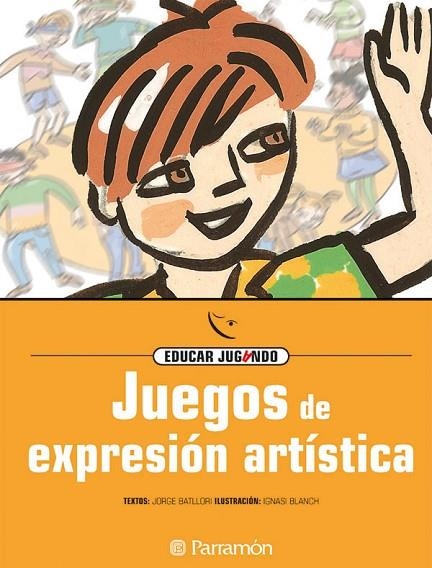 JUEGOS DE EXPRESION ARTISTICA | 9788434223868 | BATLLORI, JORGE/BLANCH, IGNASI