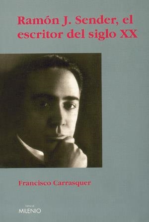 RAMON J SENDER EL ESCRITOR DEL SIGLO XX | 9788497430036 | CARRASQUER,FRANCISCO