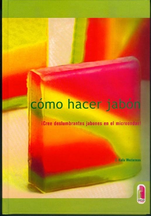 COMO HACER JABON.CREE DESLUMBRANTES JABONES EN EL MICROONDAS! | 9788480195621 | KAILA WESTERMAN,C.