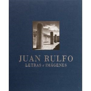 JUAN RULFO LETRAS E IMAGENES (MEXICO EN LA OBRA FOTOGRAFICA DEL AUTOR DE PEDRO PARAMO CON TEXTOS INEDITOS) | 9789685208055 | RULFO, JUAN