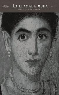 LLAMADA MUDA.LOS RETRATOS DE EL FAYUM | 9788446012955 | BAILLY,JEAN CHRISTOPHE