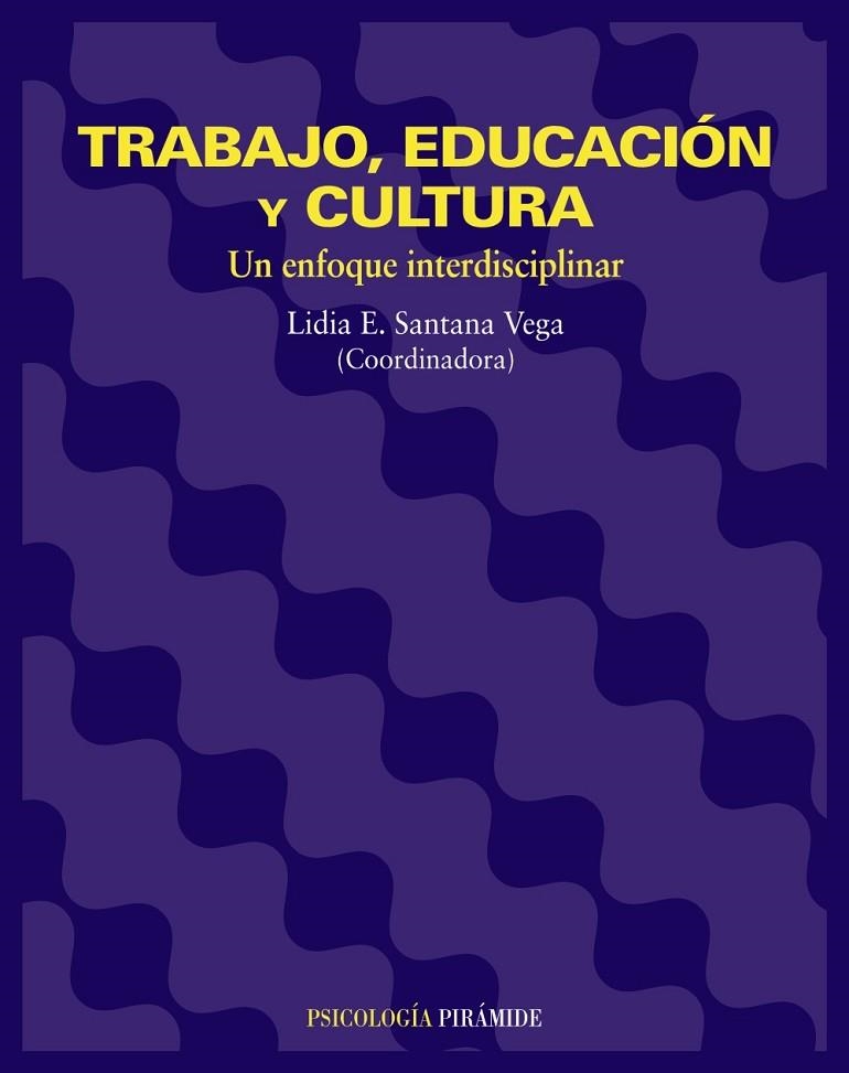 TRABAJO,EDUCACION Y CULTURA.UN ENFOQUE INTERDISCIPLINAR | 9788436816044 | SANTANA VEGA,LIDIA E.