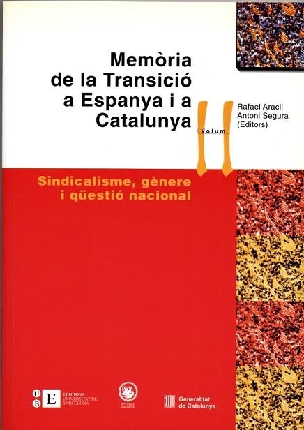 MEMORIA DE LA TRANSICIO A ESPANYA I A CATALUNYA VOL. 2: SINDICALISME,GENERE I QUESTIO NACIONAL | 9788483382967 | ARACIL,RAFAEL SEGURA,ANTONI