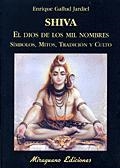 SHIVA EL DIOS DE LOS MIL NOMBRES. SIMBOLOS MITOS TRADICION Y CULTO | 9788478132331 | GALLUD JARDIEL,ENRIQUE