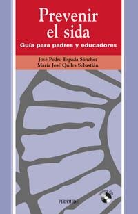 PREVENIR EL SIDA. GUIA PARA PADRES Y EDUCADORES | 9788436816280 | ESPADA SANCHEZ,JOSE PEDRO QUILES SEBASTIAN,MARIA JOSE