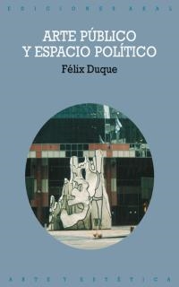 ARTE PUBLICO Y ESPACIO POLITICO | 9788446014614 | DUQUE,FELIX