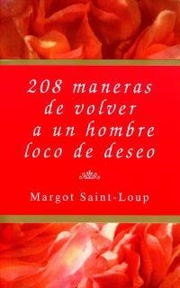 208 MANERAS DE VOLVER A UN HOMBRE LOCO DE DESEO | 9788495440006 | SAINT-LOUP,MARGOT