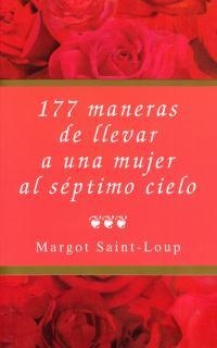 177 MANERAS DE LLEVAR A UNA MUJER AL SEPTIMO CIELO | 9788495440013 | SAINT-LOUP,MARGOT