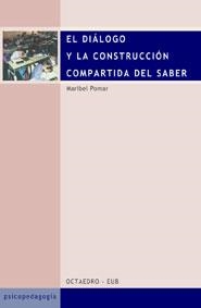 DIALOGO Y LA CONSTRUCCION COMPARTIDA DEL SABER | 9788480635141 | POMAR,MARIBEL