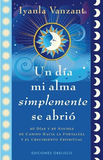 UN DIA MI ALMA SIMPLEMENTE SE ABRIO | 9788497778930 | VANZANT,IYANLA