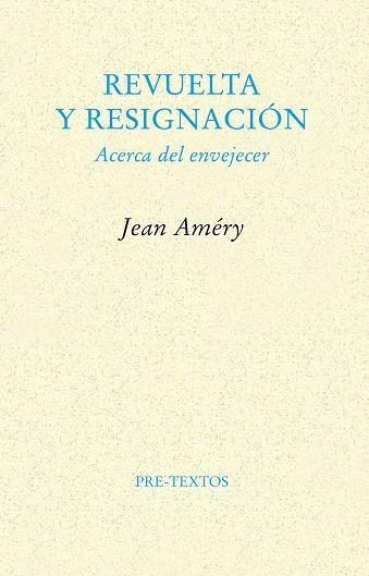 REVUELTA Y RESIGNACION ACERCA DEL ENVEJECER | 9788481914009 | AMERY,JEAN