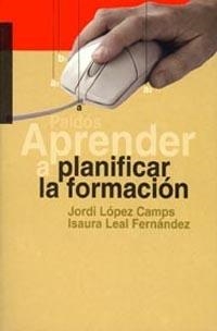 APRENDER A PLANIFICAR LA FORMACION | 9788449311901 | LOPEZ CAMPS,JORDI LEAL FERNANDEZ,ISAURA