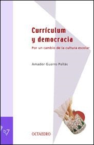 CURRICULUM Y DEMOCRACIA.POR UN CAMBIO DE LA CULTURA ESCOLAR | 9788480635196 | GUARRO PALLAS,AMADOR