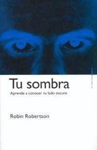 TU SOMBRA. APRENDE A CONOCER TU LADO OSCURO | 9788449311949 | ROBERTSON,ROBIN