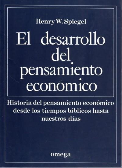 DESARROLLO DEL PENSAMIENTO ECONOMICO. DESDE LOS TIEMPOS BIBLICOS HASTA NUESTROS DIAS | 9788428203555 | SPIEGEL,HENRY W.