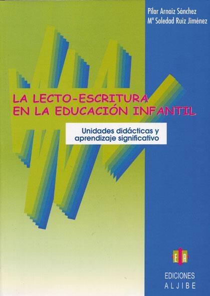 LECTO-ESCRITURA EN LA EDUCACION INFANTIL. UNIDADES DIDACTICAS Y APRENDIZAJE SIGNIFICATIVO | 9788497000383 | ARNAIZ SANCHEZ,PILAR RUIZ JIMENEZ,M.SOLEDAD