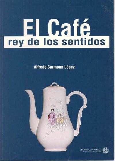 CAFE REY DE LOS SENTIDOS | 9788482401737 | CARMONA LOPEZ,ALFREDO