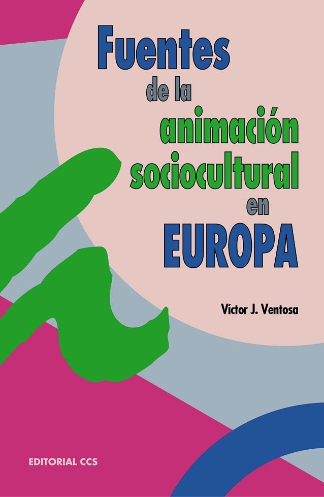 FUENTES DE LA ANIMACION SOCIOCULTURAL EN EUROPA | 9788483164907 | VENTOSA,VICTOR