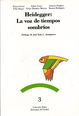 HEIDEGGER LA VOZ DE TIEMPOS SOMBRIOS | 9788476280744 | CEREZO,PEDRO LEYTE,ARTURO PEÑALVER,P.