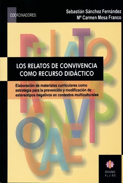 RELATOS DE LA CONVIVENCIA COMO RECURSO DIDACTICO ELABORACION DE MATERIALES CURRICULARES COMO ESTRATEGIA PARA LA PREVENCION Y MODIFICACION DE ESTEREOTI | 9788497000642 | SANCHEZ FERNANDEZ,SEBASTIAN MESA FRANCO,Mª CARMEN