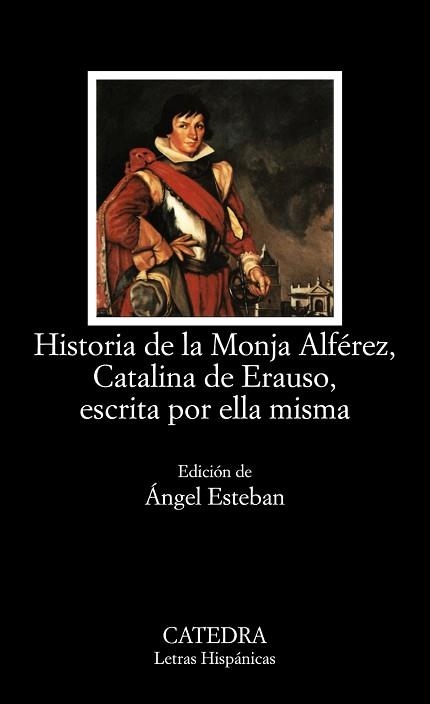 HISTORIA DE LA MONJA ALFEREZ, CATALINA DE ERAUSO, ESCRITA POR ELLA MISMA | 9788437619569 | ERAUSO,CATALINA DE