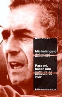 PARA MI HACER UNA PELICULA ES VIVIR | 9788449312038 | ANTONIONI,MICHELANGELO