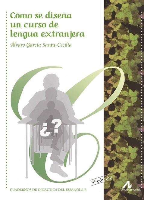 COMO SE DISEÑA UN CURSO DE LENGUA EXTRANJERA | 9788476354308 | GARCÍA SANTA CECILIA, ÁLVARO