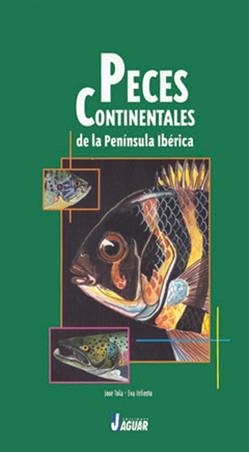 PECES CONTINENTALES DE LA PENINSULA IBERICA | 9788495537256 | TOLA,JOSE--INFIESTA,EVA