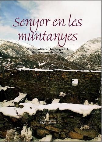 SENYOR EN LES MUNTANYES.PROCES POLITIC A HG ROGER III, DARRER COMTE DE PALLARS | 9788479358969 | VARIOS AUTORES