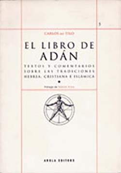 EL LIBRO DE ADAN. TEXTOS Y COMENTARIOS SOBRE LAS TRADICIONES HEBREA, CRISTIANA E ISLAMICA | 9788495134837 | TILO,CARLOS DEL