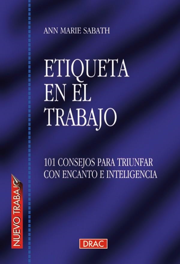 ETIQUETA EN EL TRABAJO. 101 CONSEJOS PARA TRIUNFAR CON ENCANTO E INTELIGENCIA | 9788488893949 | SABATH,ANN MARIE