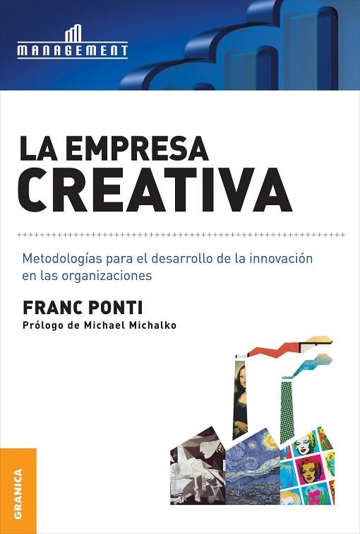 EMPRESA CREATIVA. METODOLOGIAS PARA EL DESARROLLO DE LA INNOVACION EN LAS ORGANIZACIONES | 9789506415587 | PONTI,FRANC