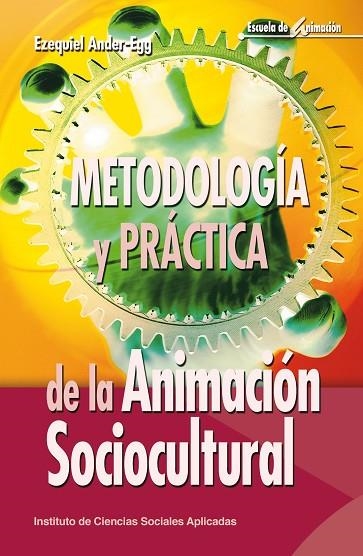 METODOLOGIA Y PRACTICA DE LA ANIMACION SOCIOCULTURAL | 9788483163658 | ANDER EGG,EZEQUIEL