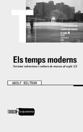 TEMPS MODERNS.SOCIETAT VALENCIANA I CULTURA DE MASSES AL SEGLE XX | 9788481312782 | BELTRAN,ADOLF