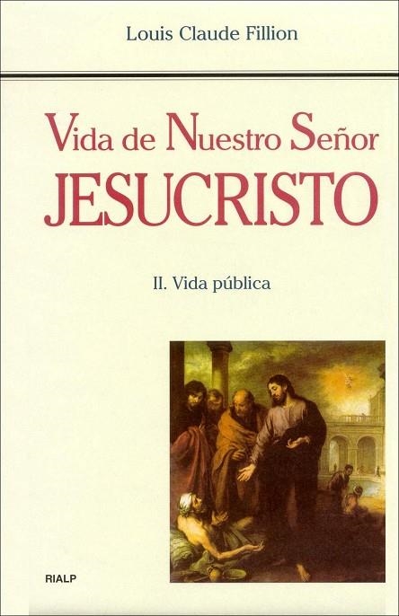 VIDA DE NUESTRO SEÑOR JESUCRISTO II.VIDA PUBLICA | 9788432133060 | FILLION,LOUIS CLAUDE