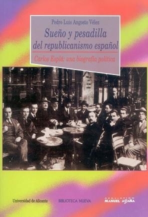 SUEÑO Y PESADILLA DEL REPUBLICANISMO ESPAÑOL CARLOS ESPLA UNA BIOGRAFIA POLITICA | 9788470309656 | ANGOSTO VELEZ,PEDRO LUIS