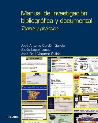 MANUAL DE INVESTIGACION BIBLIOGRAFICA Y DOCUMENTAL.TEORIA Y PRACTICA | 9788436815658 | CORDON GARCIA,JOSE ANTONI LOPEZ LUCAS,JESUS VAQUERO PULIDO,JOSE RAUL