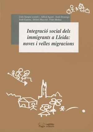 INTEGRACIO SOCIAL DELS IMMIGRANTS A LLEIDA: NOVES I VELLES MIGRACIONS | 9788479359263 | GARRETA,JORDI MOLINA,FIDEL SAMPER,LLUIS AGUSTI,ALFRED DOMINGO,JORDI MAYORAL,DOLORS