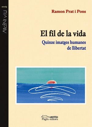 FIL DE LA VIDA QUINZE IMATGES HUMANES DE LLIBERTAT | 9788479359157 | PRAT I PONS,RAMON