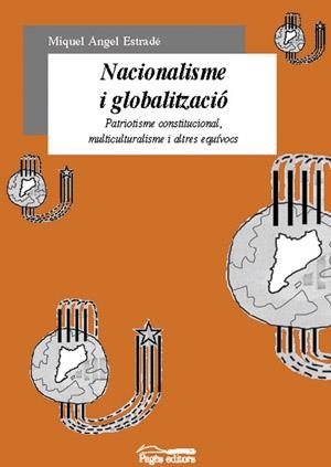 NACIONALISME I GLOBALITZACIO PATRIOTISME CONSTITUCIONAL MULTICULTURALISME I ALTRES EQUIVOCS | 9788479359294 | ESTRADE,MIQUEL