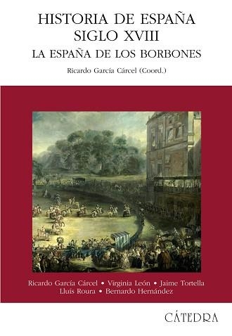 HISTORIA DE ESPAÑA SIGLO XVIII.LA ESPAÑA DE LOS BORBONES | 9788437619637 | GARCIA CARCEL,RICARDO